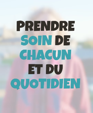 Prendre soin de chacun et du quotidien